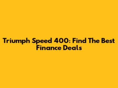 Triumph Speed 400: Find The Best Finance Deals