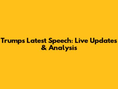 Trump's Latest Speech: Live Updates & Analysis