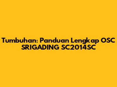 Tumbuhan: Panduan Lengkap OSC SRIGADING SC2014SC
