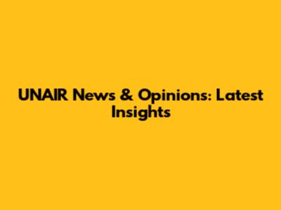 UNAIR News & Opinions: Latest Insights