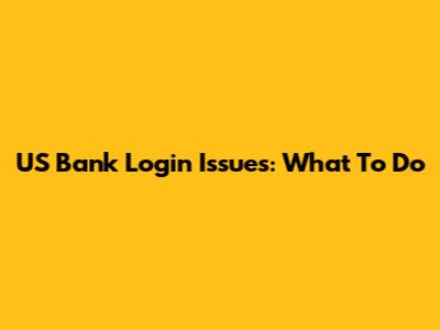 US Bank Login Issues: What To Do