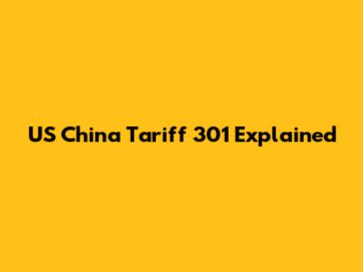 US China Tariff 301 Explained