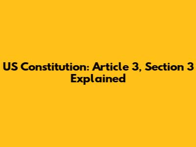 US Constitution: Article 3, Section 3 Explained
