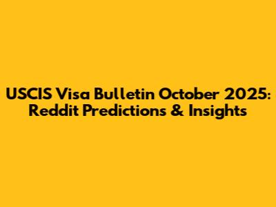 USCIS Visa Bulletin October 2025: Reddit Predictions & Insights