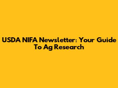 USDA NIFA Newsletter: Your Guide To Ag Research