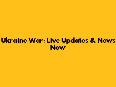 Ukraine War: Live Updates & News Now