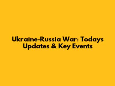 Ukraine-Russia War: Today's Updates & Key Events