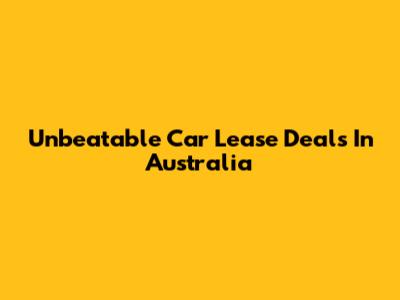 Unbeatable Car Lease Deals In Australia