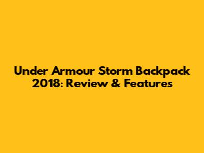 Under Armour Storm Backpack 2018: Review & Features