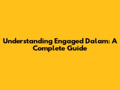 Understanding 'Engaged Dalam': A Complete Guide