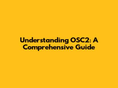 Understanding OSC2: A Comprehensive Guide