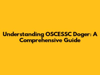 Understanding OSCESSC Doger: A Comprehensive Guide
