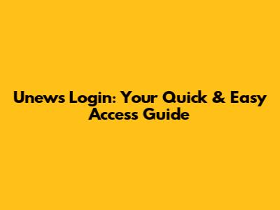 Unews Login: Your Quick & Easy Access Guide