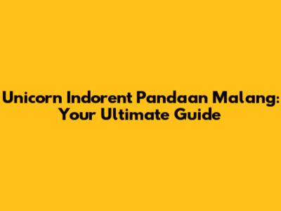Unicorn Indorent Pandaan Malang: Your Ultimate Guide