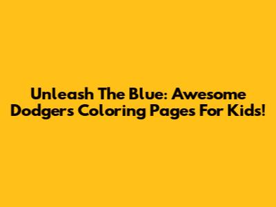 Unleash The Blue: Awesome Dodgers Coloring Pages For Kids!