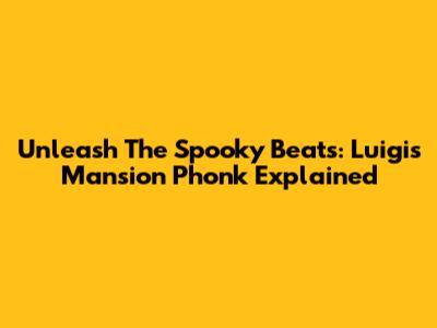 Unleash The Spooky Beats: Luigi's Mansion Phonk Explained