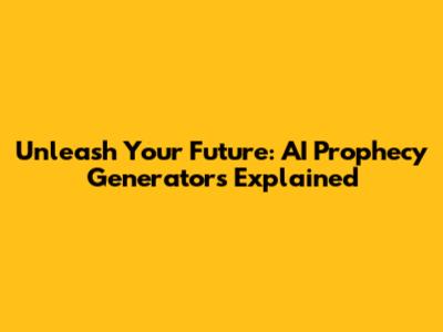 Unleash Your Future: AI Prophecy Generators Explained
