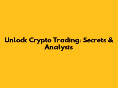 Unlock Crypto Trading: Secrets & Analysis