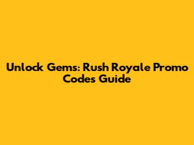 Unlock Gems: Rush Royale Promo Codes Guide