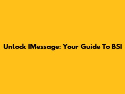 Unlock IMessage: Your Guide To BSI