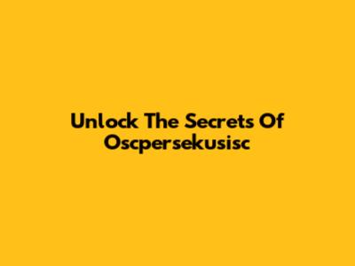 Unlock The Secrets Of Oscpersekusisc