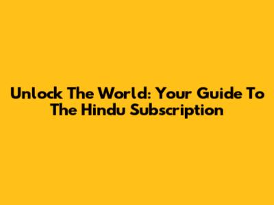 Unlock The World: Your Guide To The Hindu Subscription