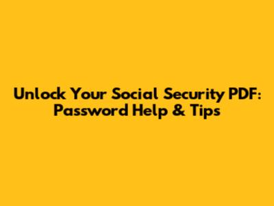 Unlock Your Social Security PDF: Password Help & Tips