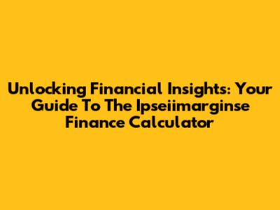 Unlocking Financial Insights: Your Guide To The Ipseiimarginse Finance Calculator