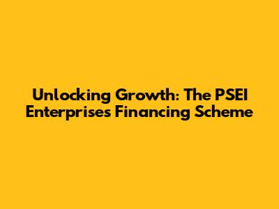 Unlocking Growth: The PSEI Enterprises Financing Scheme