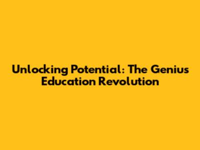 Unlocking Potential: The Genius Education Revolution