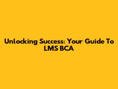 Unlocking Success: Your Guide To LMS BCA