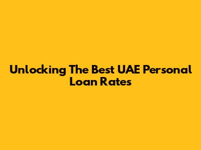 Unlocking The Best UAE Personal Loan Rates