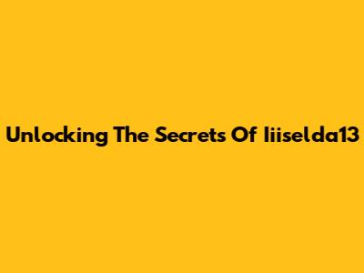 Unlocking The Secrets Of Iiiselda13