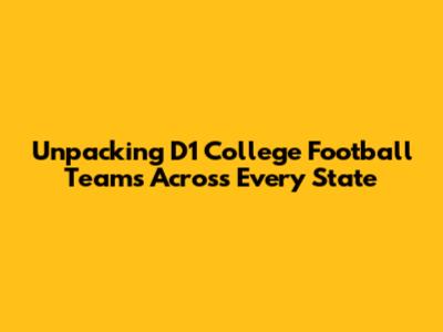 Unpacking D1 College Football Teams Across Every State