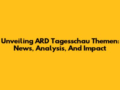 Unveiling ARD Tagesschau Themen: News, Analysis, And Impact