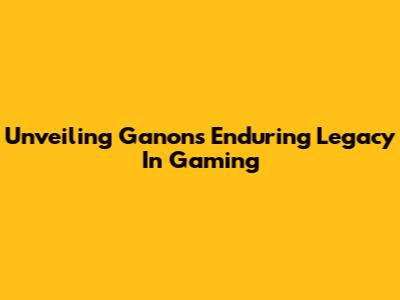 Unveiling Ganon's Enduring Legacy In Gaming