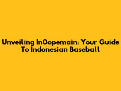 Unveiling In0opemain: Your Guide To Indonesian Baseball