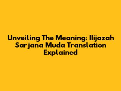 Unveiling The Meaning: IIijazah Sarjana Muda Translation Explained