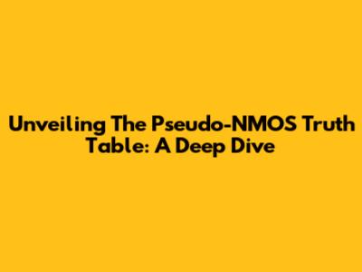 Unveiling The Pseudo-NMOS Truth Table: A Deep Dive