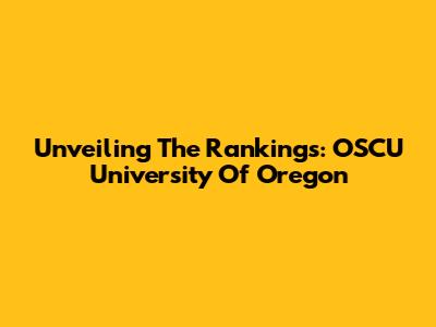 Unveiling The Rankings: OSCU University Of Oregon