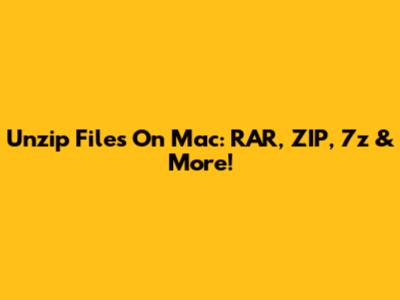 Unzip Files On Mac: RAR, ZIP, 7z & More!