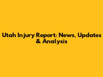 Utah Injury Report: News, Updates & Analysis