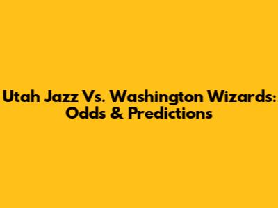 Utah Jazz Vs. Washington Wizards: Odds & Predictions