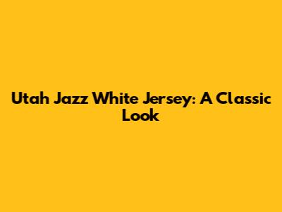 Utah Jazz White Jersey: A Classic Look