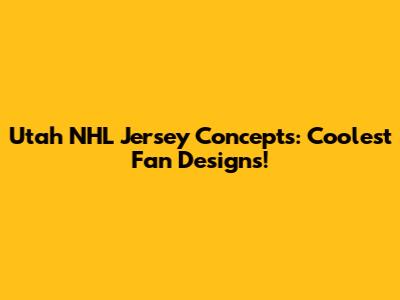 Utah NHL Jersey Concepts: Coolest Fan Designs!