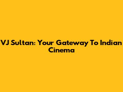 VJ Sultan: Your Gateway To Indian Cinema