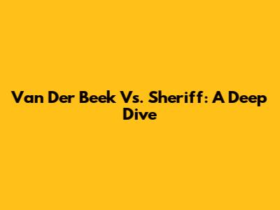 Van Der Beek Vs. Sheriff: A Deep Dive
