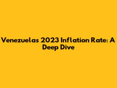 Venezuela's 2023 Inflation Rate: A Deep Dive