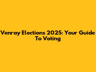 Venray Elections 2025: Your Guide To Voting