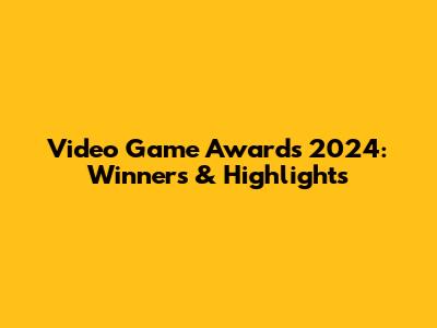 Video Game Awards 2024: Winners & Highlights